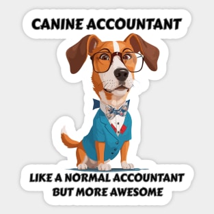 Canine accountant – Accountant dog lover – Like a normal accountant but more awesome Sticker